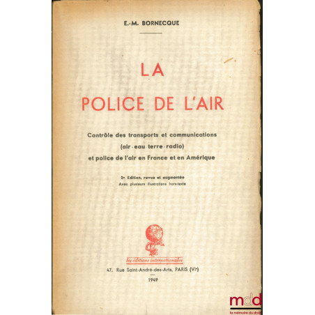 LA POLICE DE L’AIR, Contrôle des transports et communications (air-eau-terre-radio) et police de l’air en France et en Amériq...