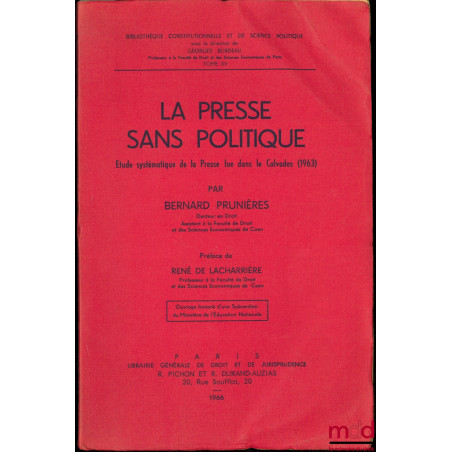 LA PRESSE SANS POLITIQUE (Étude systématique de la Presse lue dans le Calvados (1963), praface de René de Lacharrière, Bibl. ...