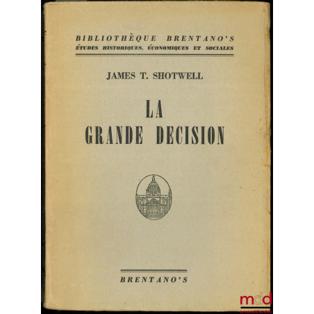 LA GRANDE DÉCISION, coll. Bibl. Brentano’s, Études historiques, économiques et sociales, traduit de l’anglais par Roger PICARD