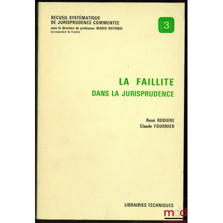 LA FAILLITE DANS LA JURISPRUDENCE, coll. Recueil systématique de jurisprudence commentée n° 3