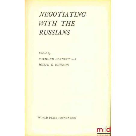 NEGOTIATING WITH THE RUSSIANS edited by Raymond DENNETT and Joseph E. JOHNSON