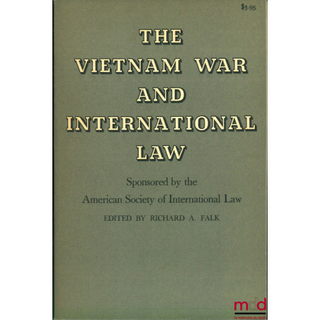THE VIETNAM WAR AND INTERNATIONAL LAW, American Society of International Law, edited by Richard A. FALK