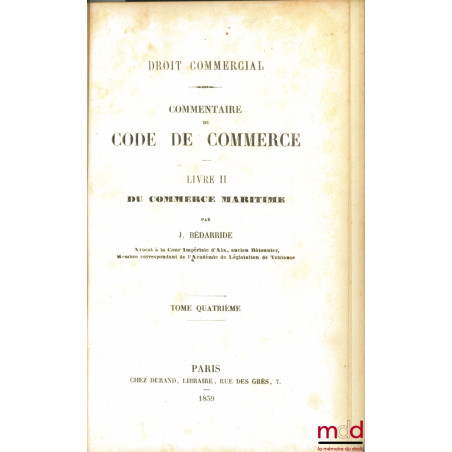 DROIT COMMERCIAL. Commentaire du CODE DE COMMERCE, LIVRE II : DU COMMERCE MARITIME, t. 4 uniquement (art. 349 à 396)