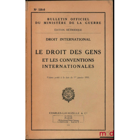 DROIT INTERNATIONAL. LE DROIT DES GENS ET LES CONVENTIONS INTERNATIONALES, volume arrêté à la date du 1er janvier 1955. Bulle...