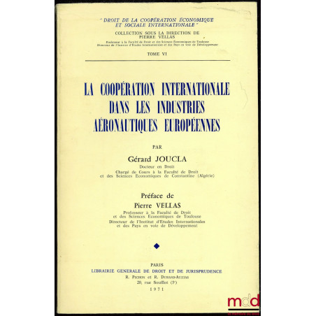 LA COOPÉRATION INTERNATIONALE DANS LES INDUSTRIES AÉRONAUTIQUES EUROPÉENNES, coll. Droit de la coopération économique et soci...