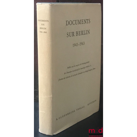 DOCUMENTS SUR BERLIN 1943 - 1963 publiés sous les auspices de l’Inst. de recherches de la Société allemande de politique étra...