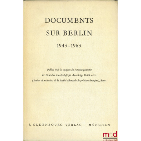 DOCUMENTS SUR BERLIN 1943 - 1963 publiés sous les auspices de l’Inst. de recherches de la Société allemande de politique étra...