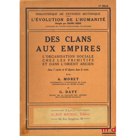 DES CLANS AUX EMPIRES. L’ORGANISATION SOCIALE CHEZ LES PRIMITIFS ET DANS L’ORIENT ANCIEN, COLL. L’ÉVOLUTION DE L’HUMANITÉ