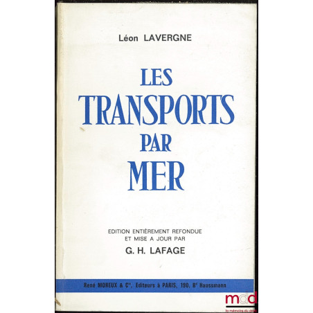 LES TRANSPORTS PAR MER, 4ème éd. entièrement refondue et mise à jour par G.H. LAFAGE
