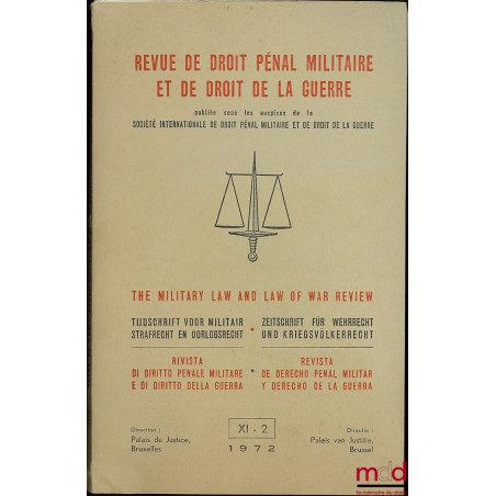 REVUE DE DROIT PÉNAL MILITAIRE ET DE DROIT DE LA GUERRE, n° XI-2, 1972