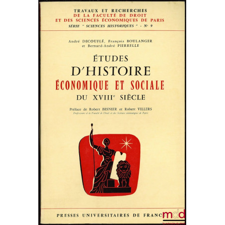 ÉTUDES D’HISTOIRE ÉCONOMIQUE ET SOCIALE DU XVIIIe SIÈCLE, coll. Travaux et rech. de la Faculté de droit et des sc. éco. de Pa...