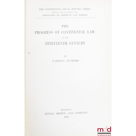 THE PROGRESS OF CONTINENTAL LAW IN THE NINETEENTH CENTURY, coll. The Continental Legal History Series published under the aus...