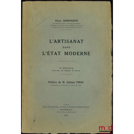 L’ARTISANAT DANS L’ÉTAT MODERNE (Du souvenir historique à la réalité économique), 2e éd. revue et mise à jour, préf. de Gaëta...