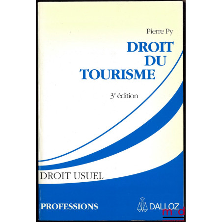 DROIT DU TOURISME, 3e éd., Préface de Jean Boulouis, coll. Dalloz Droit usuel, Professions