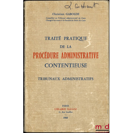 TRAITÉ PRATIQUE DE LA PROCÉDURE ADMINISTRATIVE CONTENTIEUSE, TRIBUNAUX ADMINISTRATIFS