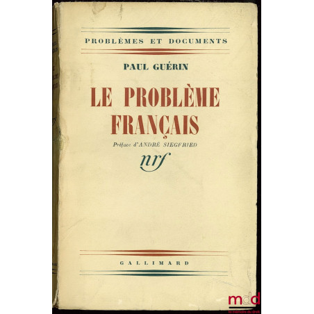 LE PROBLÈME FRANÇAIS, Préface de André Siegfried, coll. Problèmes et documents