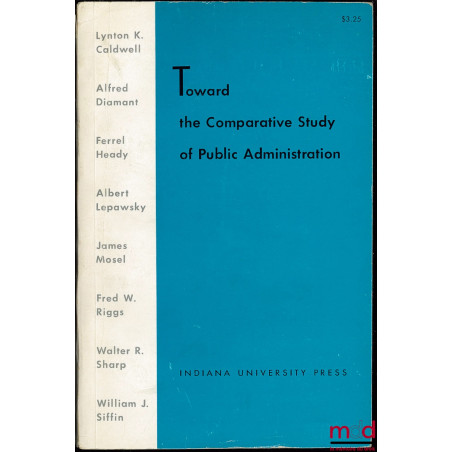 TOWARD THE COMPARATIVE STUDY OF PUBLIC ADMINISTRATION edited by William J. SIFFIN