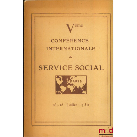VÈME CONFÉRENCE INTERNATIONALE DE SERVICE SOCIAL, Paris, 23-28 juillet 1950