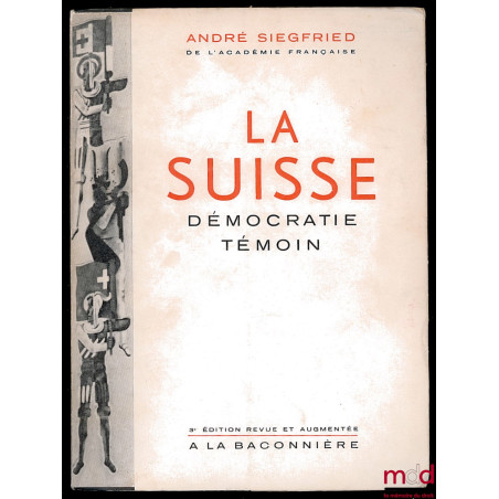 LA SUISSE - DÉMOCRATIE-TÉMOIN, 3e éd. revue et augmentée