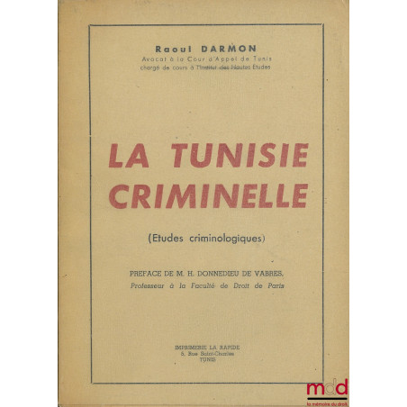 LA TUNISIE CRIMINELLE (Études criminologiques), Préface de H. Donnedieu de Vabres