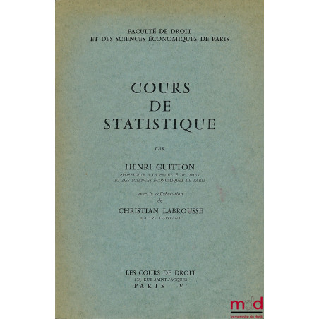 COURS DE STATISTIQUE avec la collaboration de Christian Labrousse, Licence 1er année 1963-1964