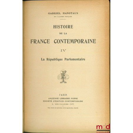 LA RÉPUBLIQUE PARLEMENTAIRE, t. IV : de L’HISTOIRE DE LA FRANCE CONTEMPORAINE (1871-1900)