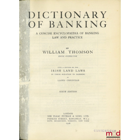 DICTIONARY OF BANKING, A concise encyclopedia of banking law and practice, with a section on the IRISH LAND LAWS by LLoyd Chr...