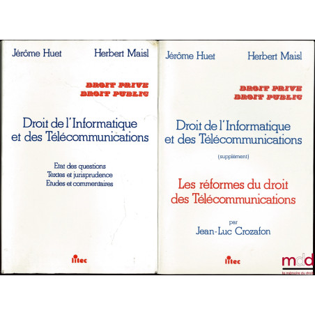 DROIT DE L’INFORMATIQUE ET DES TÉLÉCOMMUNICATIONS, État des questions - Textes et jurisprudence - Études et commentaire ; Col...