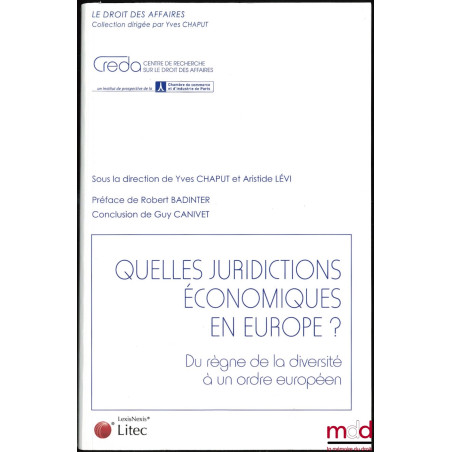 QUELLES JURIDICTIONS ÉCONOMIQUES EN EUROPE ? Préface de Robert Badinter, Conclusion de Guy Canivet, Coll. le droit des affair...