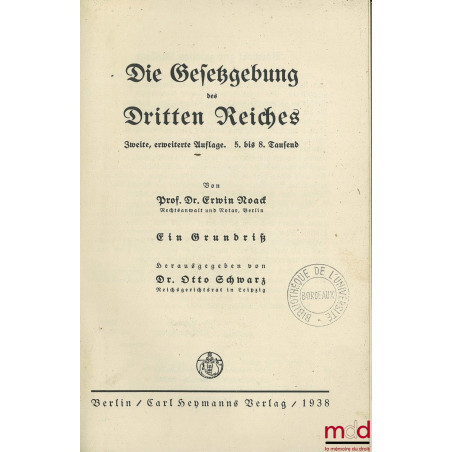 DIE GESETZGEBUNG DES DRITTEN REICHES, zweite, erweiterte Auflage. 5. bis 8. Tausend, mit Dr. Otto Schwarz
