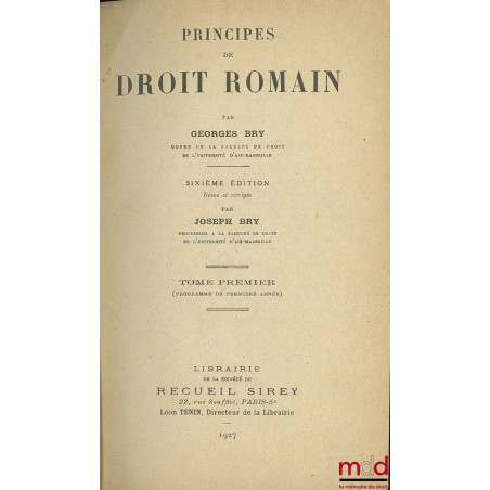 PRINCIPES DE DROIT ROMAIN. 6e éd. revue et corrigée, t. I (programme de 1re année)