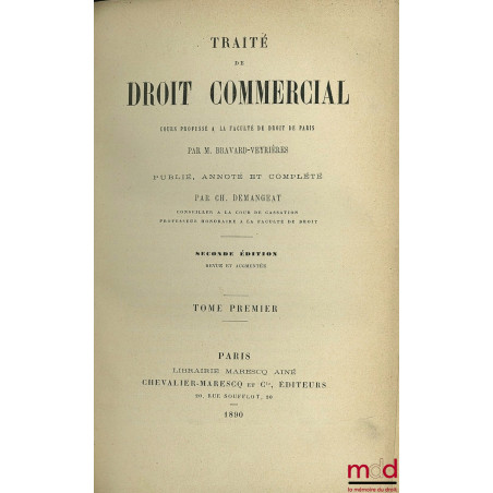 TRAITÉ DE DROIT COMMERCIAL. Cours professé à la Faculté de droit de Paris par M. B.-V., publié, annoté et complété par Ch. De...