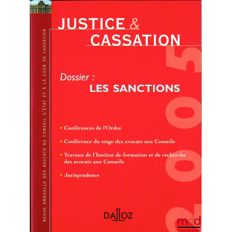 JUSTICE & CASSATION n° 1 : Les Sanctions : Conférences de l’Ordre - Conférence du stage des avocats aux Conseils - Travaux de...
