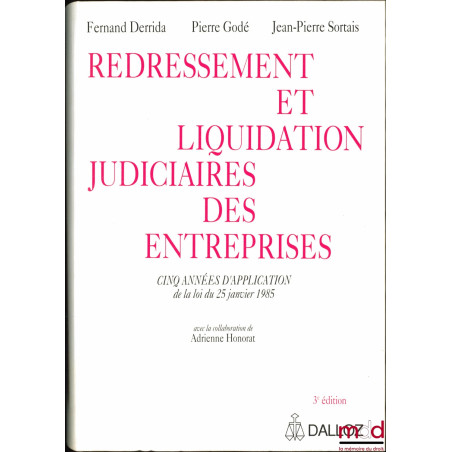 REDRESSEMENT ET LIQUIDATION JUDICIAIRES DES ENTREPRISES, Cinq années d’application de la loi du 25 janvier 1985, 3e éd., avec...