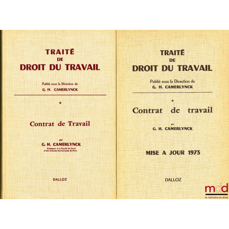 CONTRAT DE TRAVAIL, Traité du Droit du travail publié sous la direction de G. H. Camerlynck, t. I [seul] avec MISE À JOUR 1973