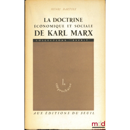 LA DOCTRINE ÉCONOMIQUE ET SOCIALE DE KARL MARX, coll. Esprit, série La cité prochaine