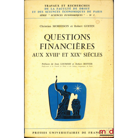 QUESTIONS FINANCIÈRES AUX XVIIème ET XIXème SIÈCLES, Préface de Jean Lhomme et Robert Besnier