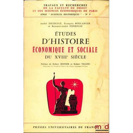 ÉTUDES D’HISTOIRE ÉCONOMIQUE ET SOCIALE DU XVIIIème SIÈCLE, coll. Travaux et rech. de la Faculté de droit et des sc. éco. de ...