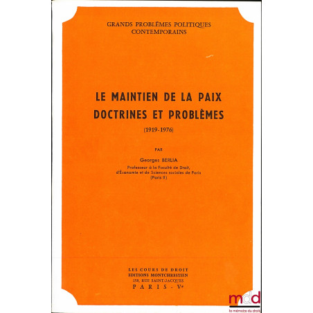 LE MAINTIEN DE LA PAIX - DOCTRINE ET PROBLÈMES (1919-1976), Les Cours du droit, Grands problèmes politiques contemporains