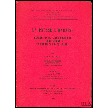 LA PRESSE LIBANAISE, Expression du Liban politique et Confessionnel et forum des pays arabes, Préface de Jacques Cadart, Bibl...