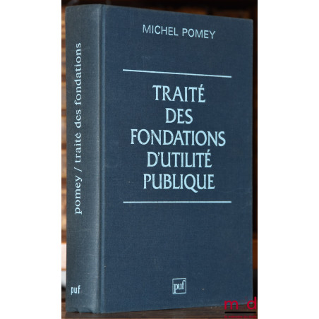 TRAITÉ DES FONDATIONS D’UTILITÉ PUBLIQUE