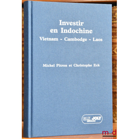 INVESTIR EN INDOCHINE, Vietnam - Cambodge - Laos, Préface de Paul Lagarde, Préface de Pierre Bézard