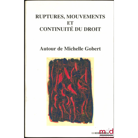 RUPTURES, MOUVEMENTS, ET CONTINUITÉ DU DROIT, Autour de Michelle Gobert