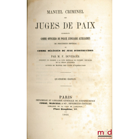 MANUEL CRIMINEL DES JUGES DE PAIX, considérés comme officiers de police judiciaires auxiliaires du procureur impérial et comm...
