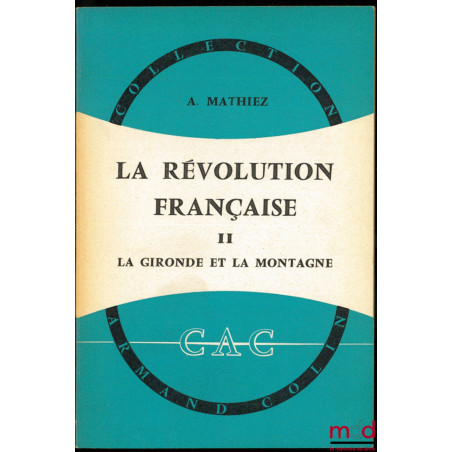 LA RÉVOLUTION FRANÇAISE, t. I : La Chute de la royauté, 15ème éd. ; t. II : La Gironde et la Montagne, 13ème éd. ; t. III : L...