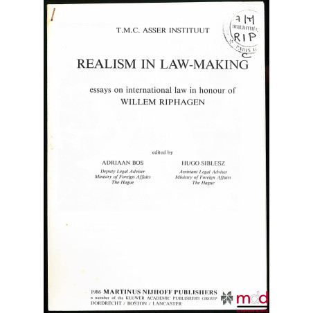 REALISM IN LAW-MAKING, essays on international law in honour of WILLEM RIPHAGEN edited by Adriaan BOS & Hugo SIBLESZ, T.M.C. ...