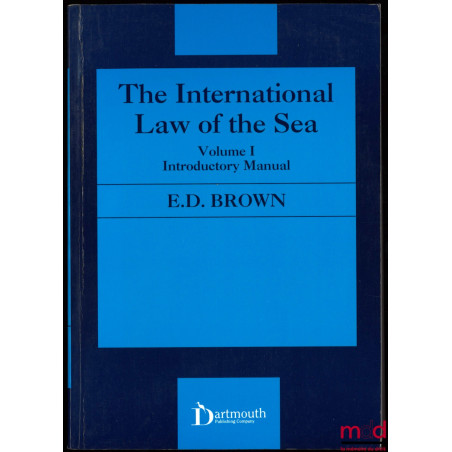 THE INTERNATIONAL LAW OF THE SEA, t. 1 : Introductory Manual ; t. 2 : Documents, Cases and Tables