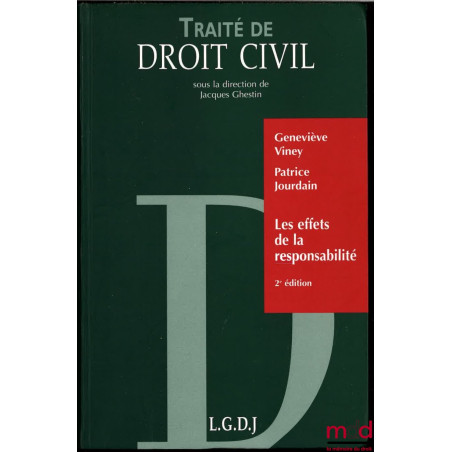 TRAITÉ DE DROIT CIVIL, LES EFFETS DE LA RESPONSABILITÉ : Exécution et réparation en nature - Dommage et Intérêts - Aménagemen...