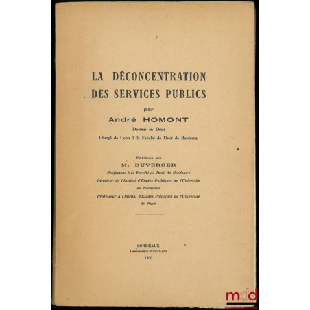 LA DÉCONCENTRATION DES SERVICES PUBLICS, Préface de Maurice Duverger