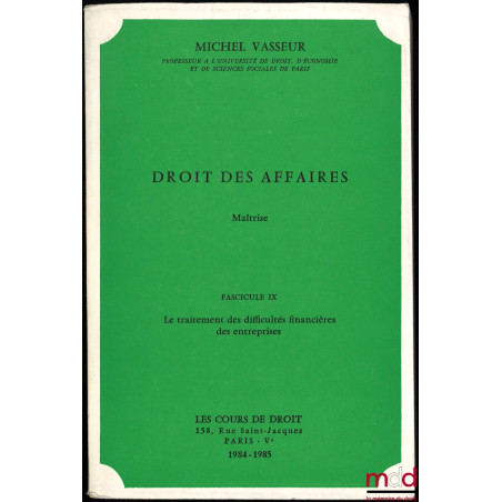 DROIT DES AFFAIRES, MaîtriseFasc. IX, année 1984-1985 : LE TRAITEMENT DES DIFFICULTÉS FINANCIÈRES DES ENTREPRISES